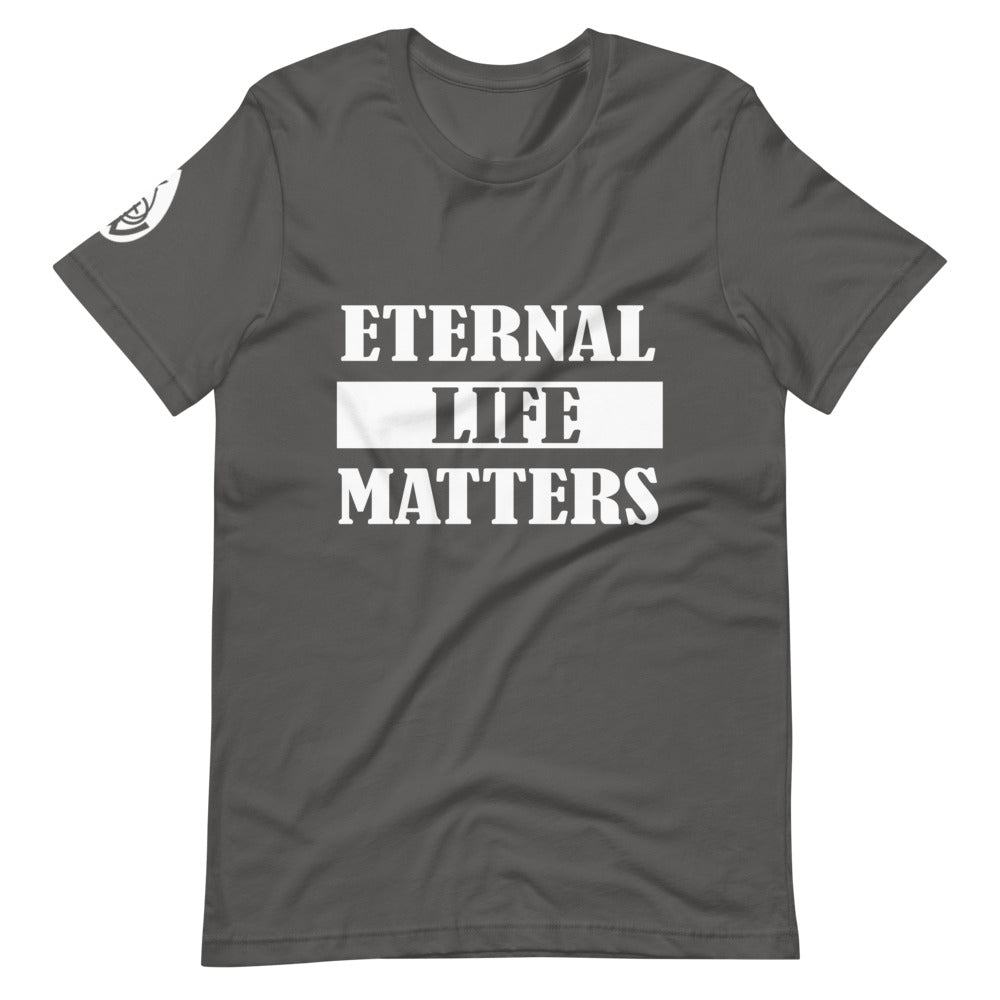 Eternal Life Matters T-Shirt w/ White Lettering