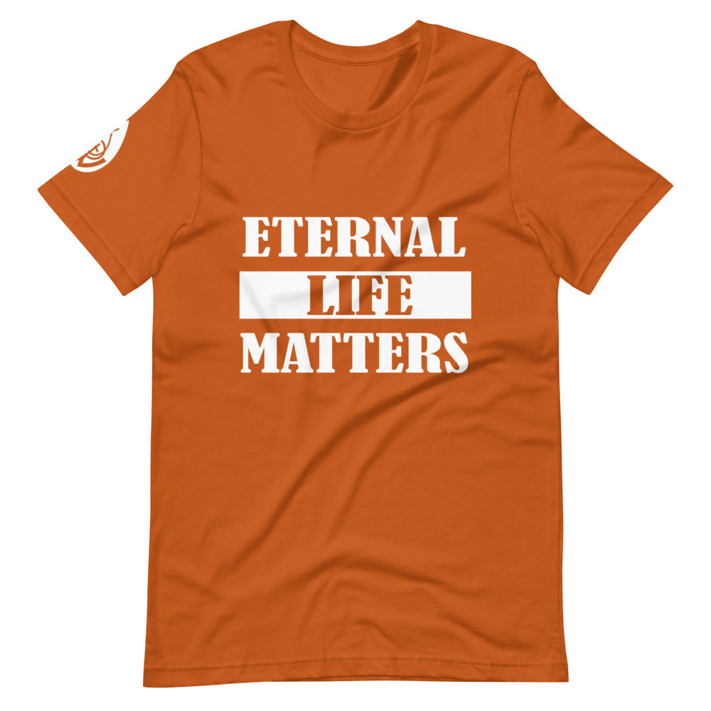 Eternal Life Matters T-Shirt w/ White Lettering