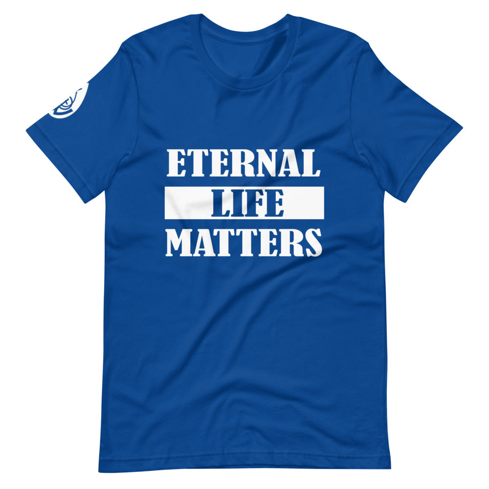 Eternal Life Matters T-Shirt w/ White Lettering